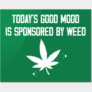 Today's Good Mood Is Sponsored By Weed Funny Posters and Art